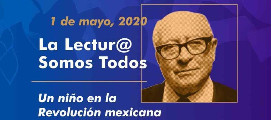 Conmemoran natalicio de Andrés Iduarte con lectura virtual del libro ‘Un Niño en la Revolución Mexicana’