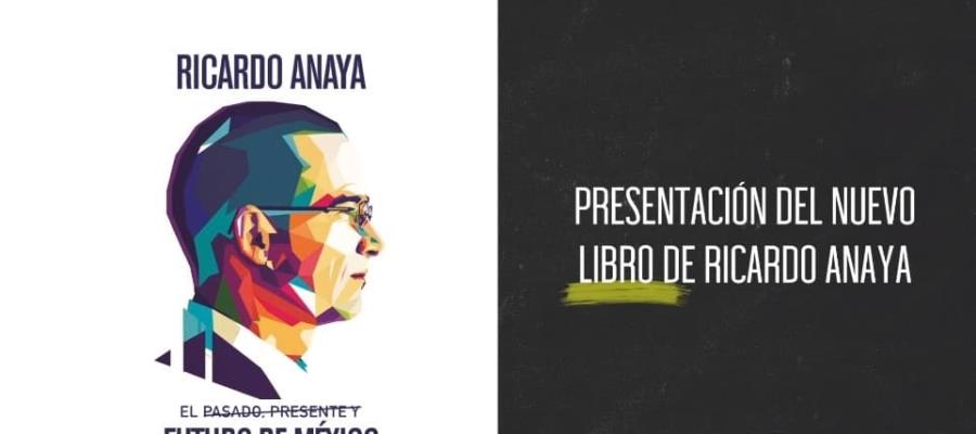 Presenta Ricardo Anaya primer capítulo de su libro con críticas al gobierno de López Obrador