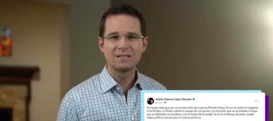 Si es inocente “que no huya”, responde Obrador ante acusaciones de Anaya de presunta persecución política