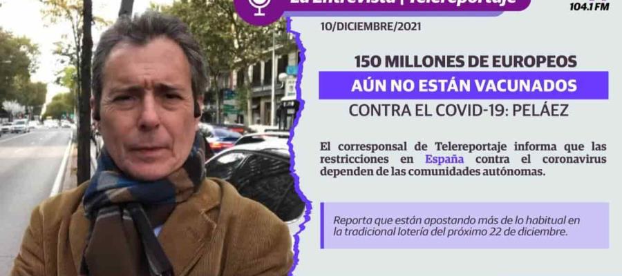 150 millones de europeos aún no se vacunan contra el COVID: Peláez