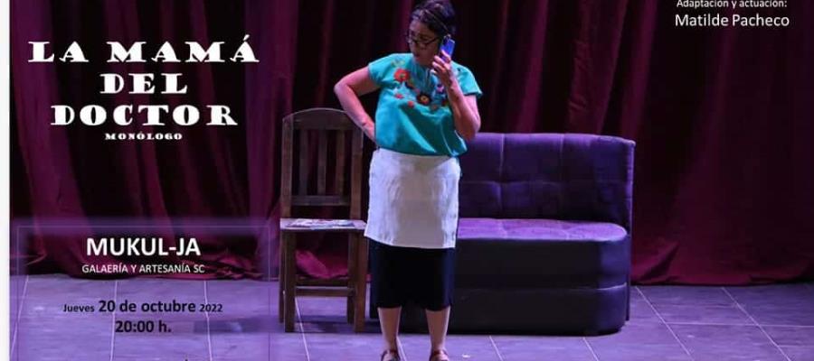 ‘La mamá del doctor’, monólogo llega a Mukul-Ja