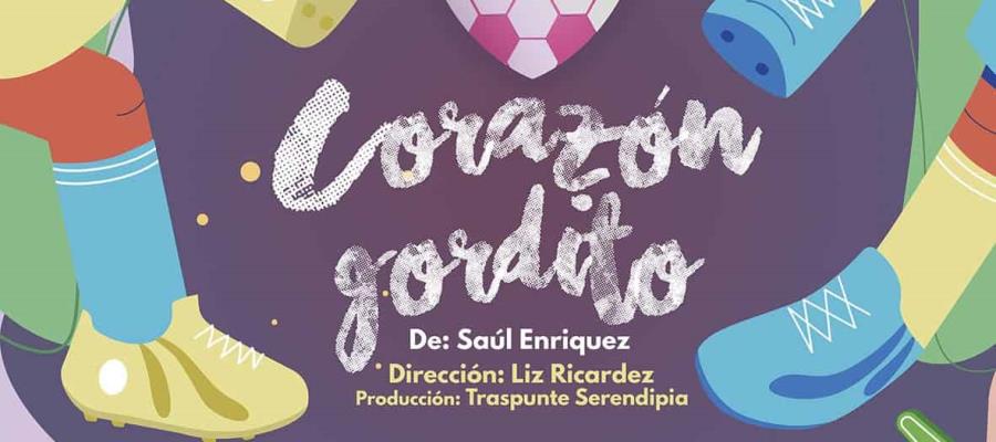 Presentarán Corazón gordito en Teatro en 30 totalmente gratis