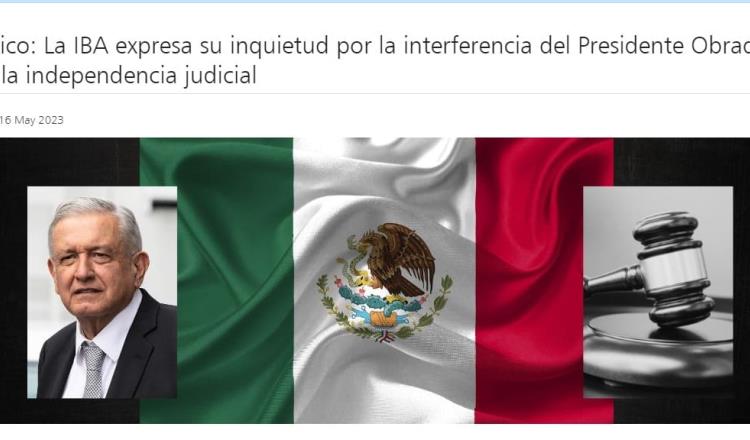 IBA expresa inquietud por interferencia de AMLO en independencia judicial