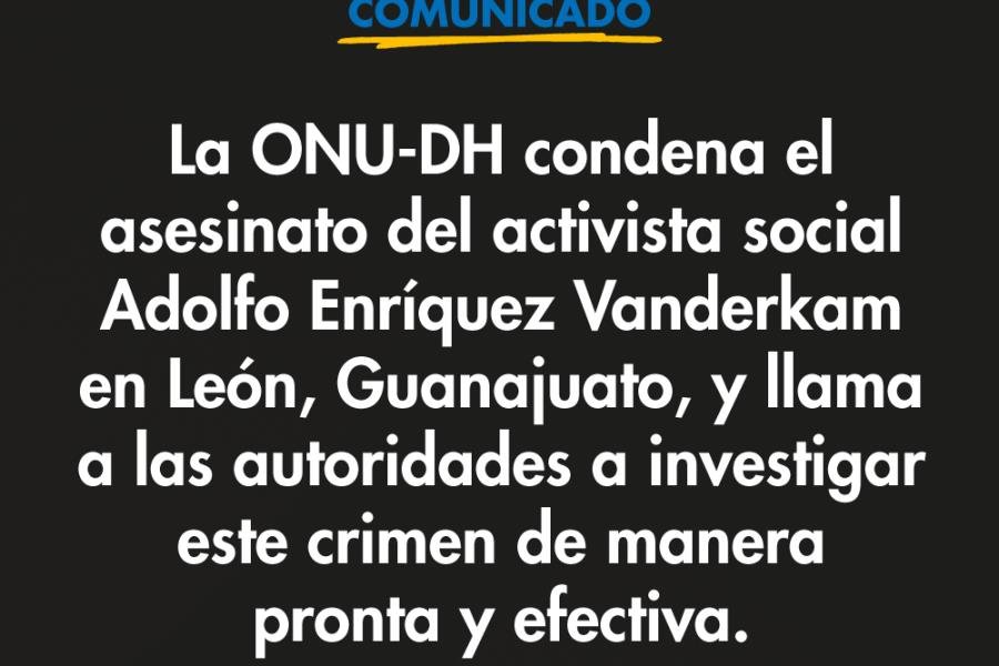 Exige ONU a Gobierno de México investigación “pronta y efectiva” del asesinato del activista Adolfo Enríquez