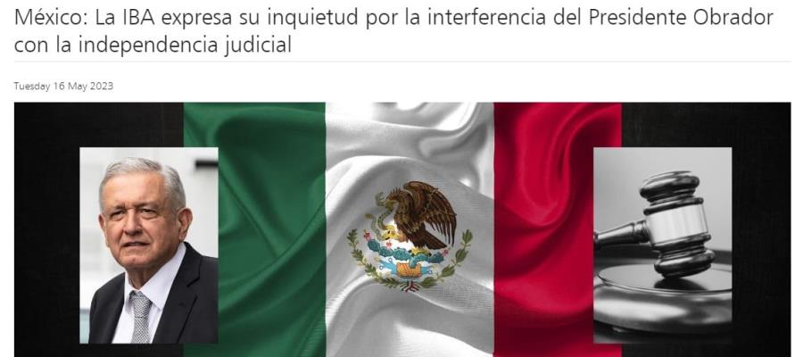 IBA expresa inquietud por interferencia de AMLO en independencia judicial