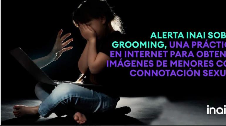 INAI alerta sobre grooming en redes, práctica para obtener imágenes de menores