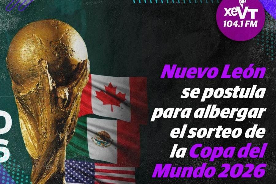 Nuevo León se postula para albergar sorteo de la Copa del Mundo 2026