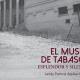 Presentarán Libro "El Museo de Tabasco, esplendor y silencio", que rescata memorias de primera galería creada por Pellicer