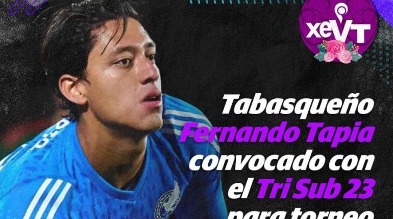 Tabasqueño Fernando Tapia convocado con el Tri Sub 23 para torneo Maurice Revello