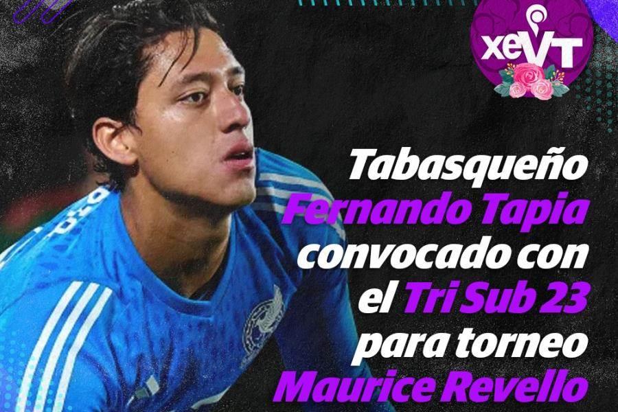 Tabasqueño Fernando Tapia convocado con el Tri Sub 23 para torneo Maurice Revello