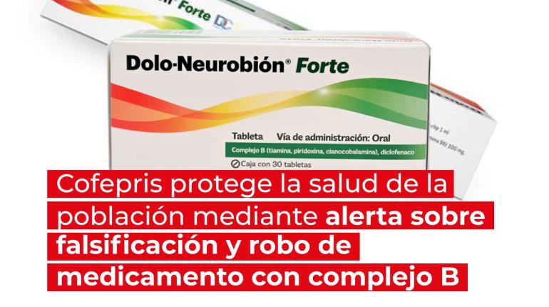 Alerta Cofepris por falsificación y robo de medicamento con complejo B