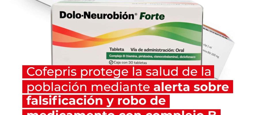 Alerta Cofepris por falsificación y robo de medicamento con complejo B