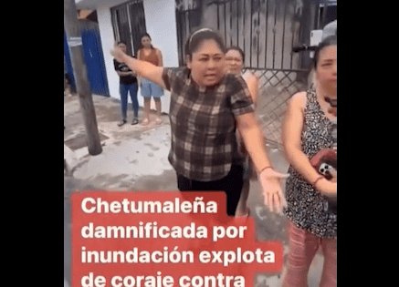 ´Explota´ ciudadana de Chetumal contra gobierno tras inundaciones