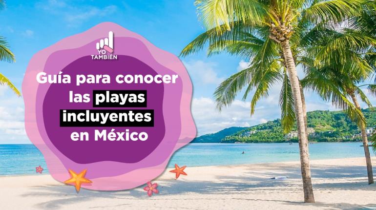 Sol, arena, mar e inclusión: Estas son las playas incluyentes para pcd en México