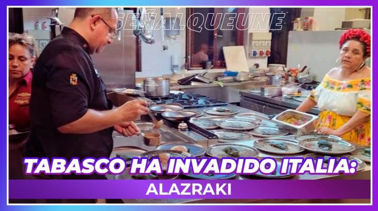 Tabasco ha invadido y sorprendido a Italia: Alazraki