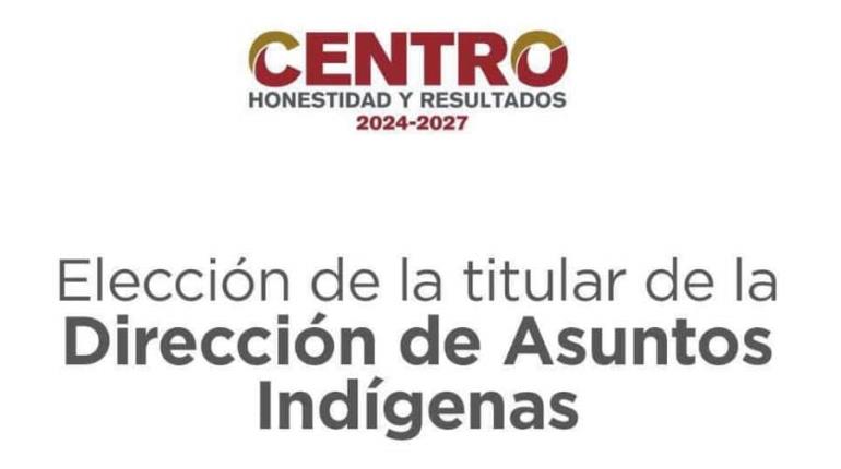 Emite Centro convocatoria para la elección del titular de la Dirección de Asuntos Indígenas