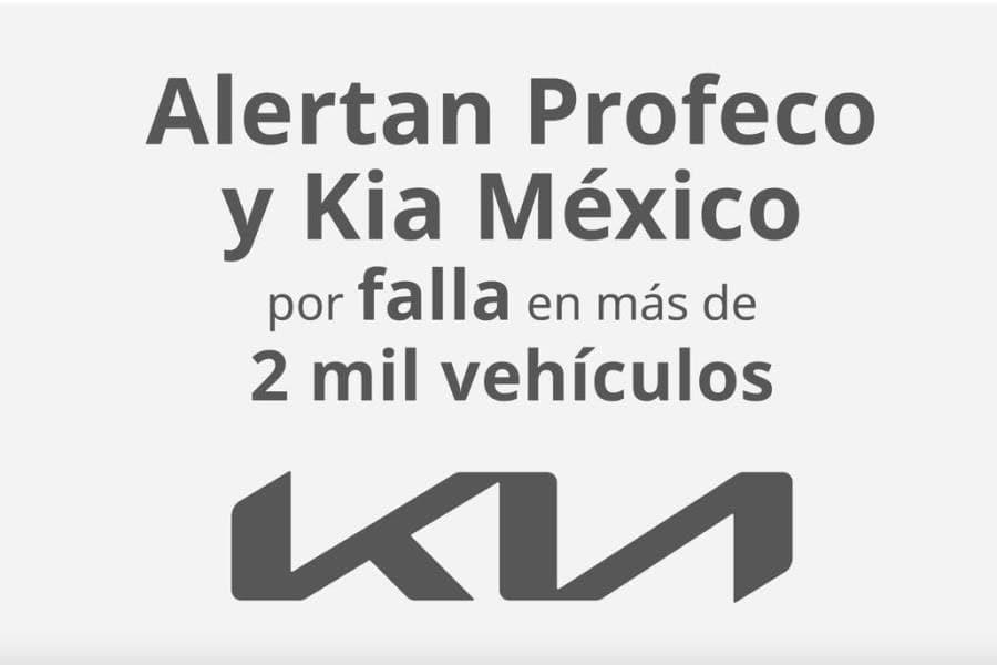 Kia y Profeco advierten por falla en más de 2 mil vehículos en México Kia y Profeco advierten por falla en más de 2 mil vehículos en México