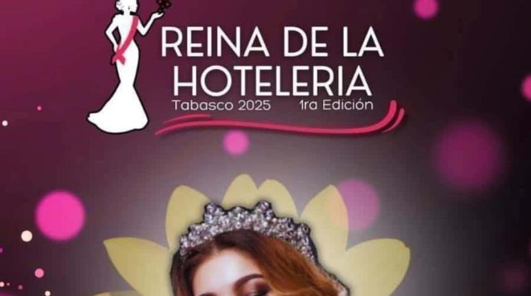Se realizará en Tabasco, primera edición de "La Reina de la hotelería 2025"