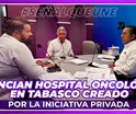 Fundación Tabscoob y Centro Cultural Olmeca crean Hospital Oncológico en Tabasco