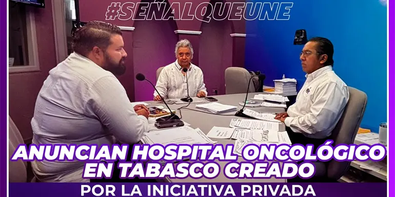 Fundación Tabscoob y Centro Cultural Olmeca crean Hospital Oncológico en Tabasco